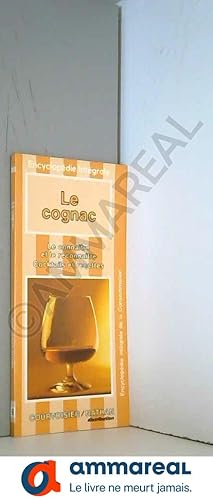Bild des Verkufers fr Le Cognac : Cocktails et recettes (Encyclopdie intgrale de la consommation) zum Verkauf von Ammareal