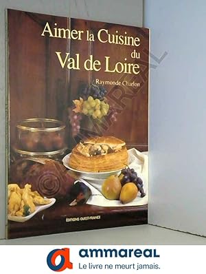 Seller image for Aimer la cuisine du Val-de-Loire for sale by Ammareal
