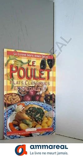 Image du vendeur pour La Cuisine geste aprs geste : Le Poulet mis en vente par Ammareal