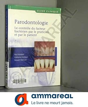 Seller image for Parodontologie : Le Contrle du facteur bactrien par le practicien et par le patient for sale by Ammareal