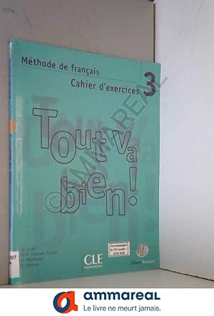 Seller image for Tout va bien ! 3: Cahier d'exercices for sale by Ammareal