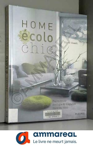 Seller image for Home colo chic: Faire rimer cologie et lgance dans sa dco for sale by Ammareal