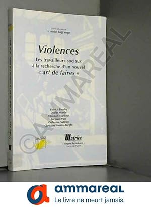 Bild des Verkufers fr Violences: Les travailleurs sociaux  la recherche d'un nouvel art de faire zum Verkauf von Ammareal