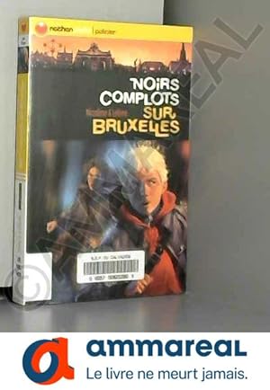 Image du vendeur pour Noirs complots sur Bruxelles mis en vente par Ammareal