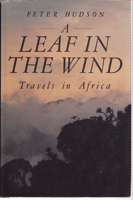 Imagen del vendedor de Leaf in the Wind, A: Travels in Africa a la venta por Monroe Street Books