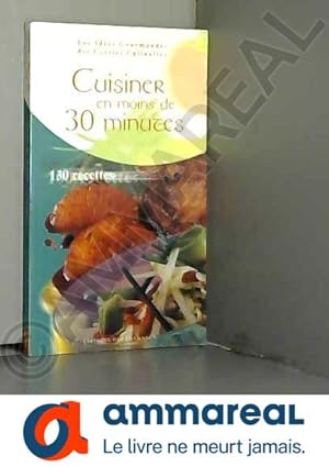 Immagine del venditore per Cuisiner en moins de 30 minutes : 130 recettes venduto da Ammareal