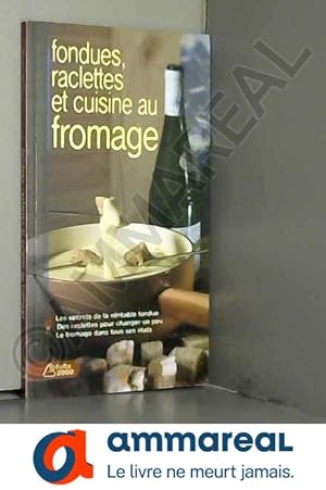 Seller image for Fondues, raclettes et cuisine au fromage for sale by Ammareal