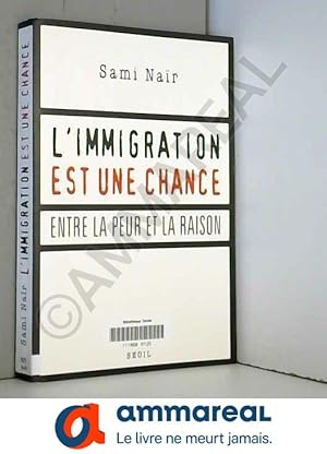 Imagen del vendedor de L'immigration est une chance : Entre la peur et la raison a la venta por Ammareal