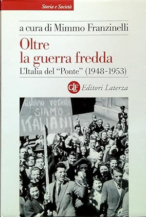 Bild des Verkufers fr Oltre la guerra fredda. L'Italia del Ponte (1948-1953) zum Verkauf von Librodifaccia
