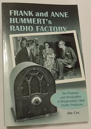 Frank and Anne Hummert's Radio Factory: The Programs and Personalities of Broadcasting's Most Pro...