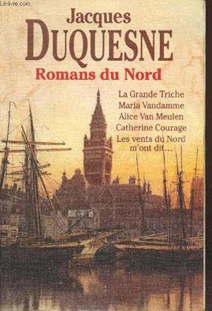 Imagen del vendedor de Romans du Nord : La Grande Triche - Maria Vandamme - Alice Van Meulen - Catherine Courage - Les vents du Nord m'ont dit. a la venta por Le-Livre