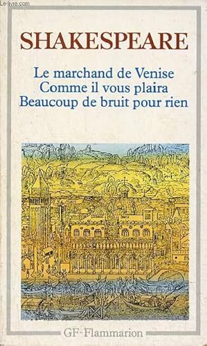 Seller image for Le marchand de Venise - Beaucoup de bruit pour rien - Comme il vous plaira. for sale by Le-Livre