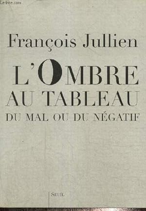 Bild des Verkufers fr L'Ombre au tableau du mal ou du ngatif zum Verkauf von Le-Livre