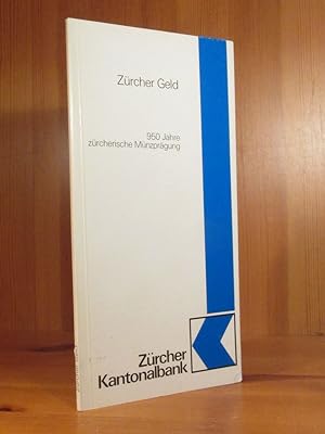 Zürcher Geld. 950 Jahre zürcherische Münzprägung.