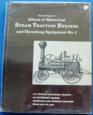 FLOYD CLYMER'S ALBUM OF HISTORICAL STEAM TRACTION ENGINES