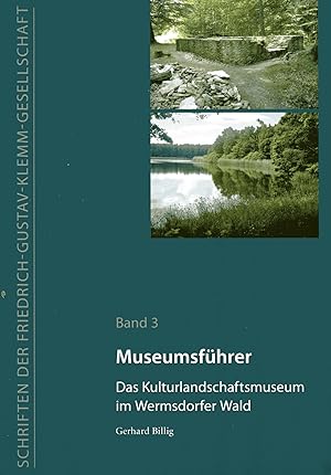 Seller image for Museumsfhrer Das Kulturlandschaftsmuseum im Wermsdorfer Wald;(= Schriften der Friedrich-Gustav-Klemm-Gesellschaft, Band 3) for sale by Antiquariat Kastanienhof