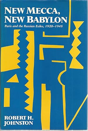 New Mecca, New Babylon: Paris and the Russian Exiles, 1920-1945