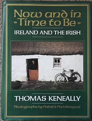 Now and in Time to Be : Ireland and the Irish