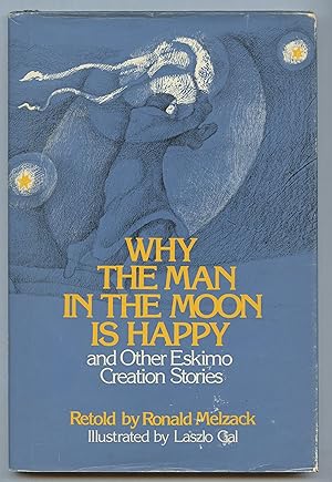 Bild des Verkufers fr Why The Man in the Moon is Happy and Other Eskimo Creation Stories zum Verkauf von Attic Books (ABAC, ILAB)