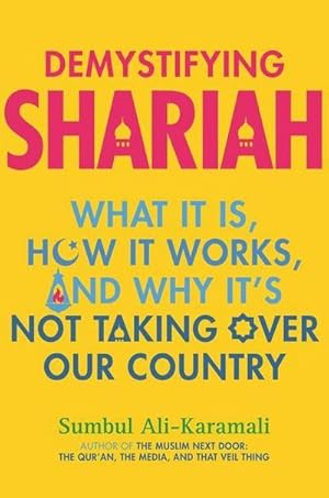 Bild des Verkufers fr Demystifying Shariah : What It Is, How It Works, and Why It's Not Taking Over Our Country zum Verkauf von AHA-BUCH GmbH