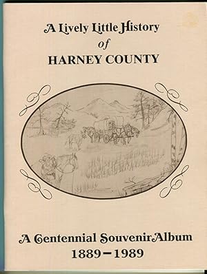 Seller image for A Lively Little History of Harney County: A Centennial Souvenir Album 1889-1989 for sale by Book Happy Booksellers