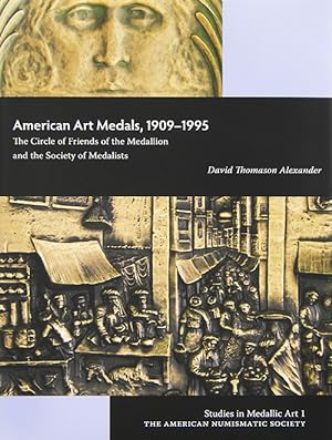 AMERICAN ART MEDALS, 1909-1995: THE CIRCLE OF FRIENDS OF THE MEDALLION AND THE SOCIETY OF MEDALISTS