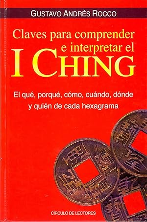 Imagen del vendedor de Claves Para Comprender E Interpretar El I Ching. El Qu, Porqu, Cmo, Cundo, Dnde Y Quien De Cada Hexagrama (Spanish Edition) a la venta por Von Kickblanc