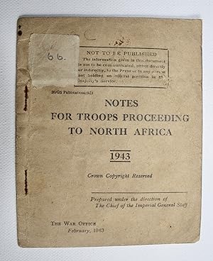 Immagine del venditore per Notes for Troops proceeding to North Africa - February 1943 (Not to be published - 26/GS Publications / 923) venduto da Dendera