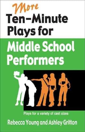 Imagen del vendedor de More Ten-Minute Plays for Middle School Performers : Plays for a Variety of Cast Sizes a la venta por GreatBookPrices