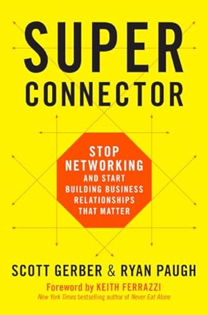 Bild des Verkufers fr Superconnector : Stop Networking and Start Building Business Relationships That Matter zum Verkauf von GreatBookPrices