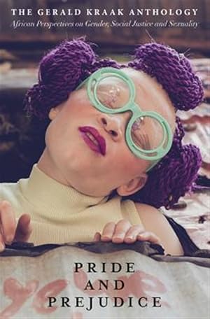 Imagen del vendedor de Pride and Prejudice : The Gerald Kraak Anthology African Perspectives on Gender, Social Justice and Sexuality a la venta por GreatBookPrices