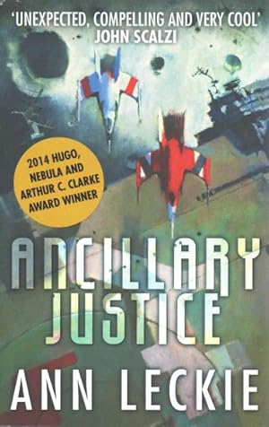 Imagen del vendedor de Ancillary Justice : The Hugo, Nebula and Arthur C. Clarke Award Winner a la venta por GreatBookPrices