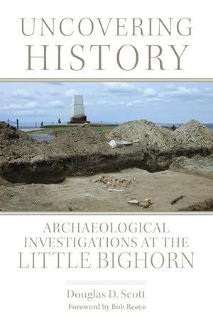 Image du vendeur pour Uncovering History : Archaeological Investigations at the Little Bighorn mis en vente par GreatBookPrices