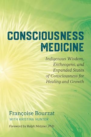 Seller image for Consciousness Medicine : Indigenous Wisdom, Entheogens, and Expanded States of Consciousness for Healing and Growth for sale by GreatBookPrices