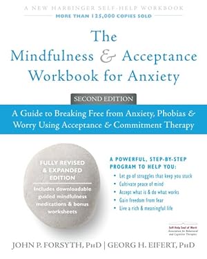 Imagen del vendedor de Mindfulness & Acceptance Workbook for Anxiety : A Guide to Breaking Free from Anxiety, Phobias, & Worry Using Acceptance & Commitment Therapy a la venta por GreatBookPrices