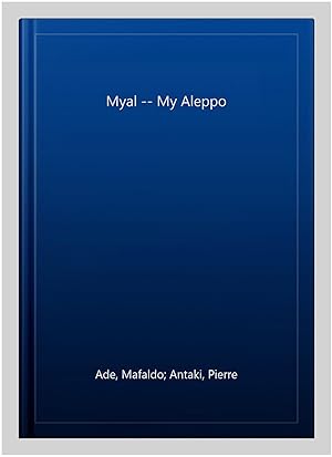 Seller image for Myal -- My Aleppo for sale by GreatBookPrices