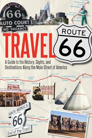Imagen del vendedor de Travel Route 66 : A Guide to the History, Sights, and Destinations Along the Main Street of America a la venta por GreatBookPrices