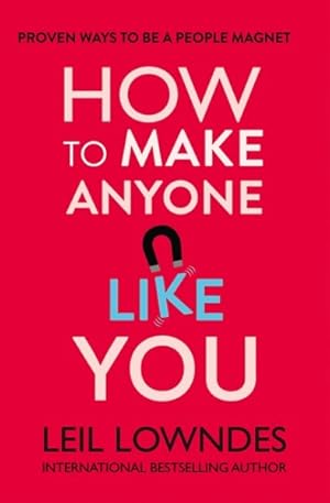 Seller image for How to Make Anyone Like You : Proven Ways to Become a People Magnet for sale by GreatBookPrices