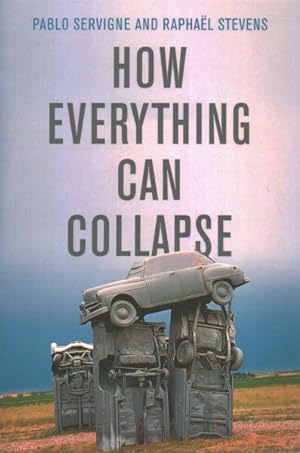 Image du vendeur pour How Everything Can Collapse : A Manual for Our Times mis en vente par GreatBookPrices