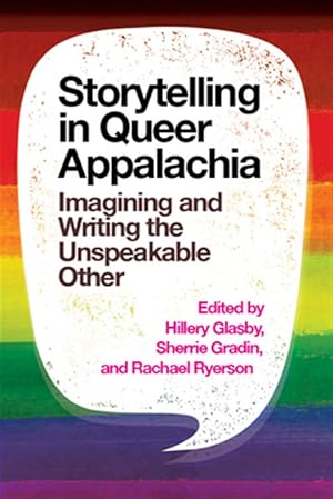 Imagen del vendedor de Storytelling in Queer Appalachia : Imagining and Writing the Unspeakable Other a la venta por GreatBookPrices