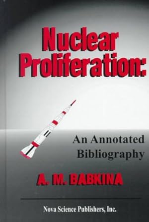 Image du vendeur pour Nuclear Proliferation : An Annotated Bibliography mis en vente par GreatBookPrices