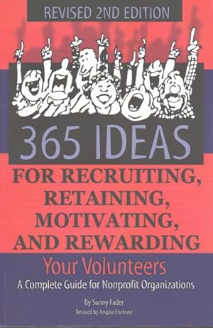Seller image for 365 Ideas for Recruiting, Retaining, Motivating and Rewarding Your Volunteers : A Complete Guide for Non-profit Organizations for sale by GreatBookPrices