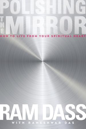 Image du vendeur pour Polishing the Mirror : How to Live from Your Spiritual Heart mis en vente par GreatBookPrices
