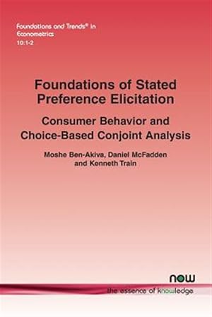 Image du vendeur pour Foundations of Stated Preference Elicitation : Consumer Behavior and Choice-based Conjoint Analysis mis en vente par GreatBookPrices