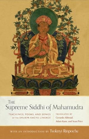Seller image for Supreme Siddhi of Mahamudra : Teachings, Poems, and Songs of the Drukpa Kagyu Lineage for sale by GreatBookPrices