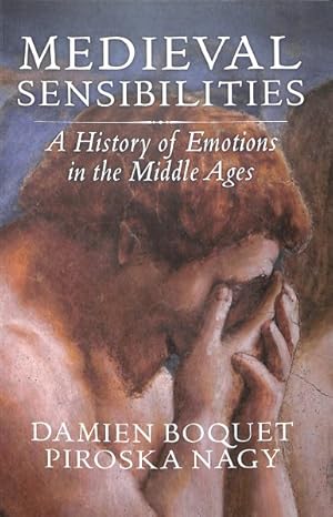 Seller image for Medieval Sensibilities : A History of Emotions in the Middle Ages for sale by GreatBookPrices