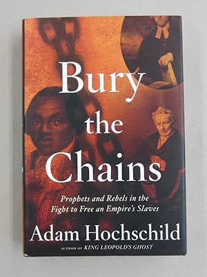 Bury the Chains: Prophets and Rebels in the Fight to Free an Empire's Slaves