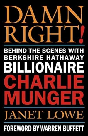 Imagen del vendedor de Damn Right! : Behind the Scenes With Berkshire Hathaway Billionaire Charlie Munger a la venta por GreatBookPrices