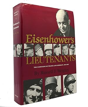 Bild des Verkufers fr EISENHOWER'S LIEUTENANTS The Campaign of France and Germany, 1944-1945 zum Verkauf von Rare Book Cellar