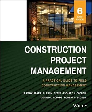 Seller image for Construction Project Management : A Practical Guide to Field Construction Management for sale by GreatBookPrices